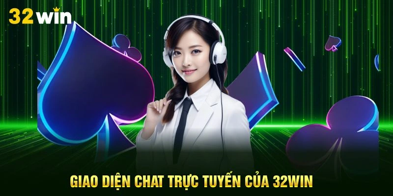 Giao diện chat trực tuyến của 32Win